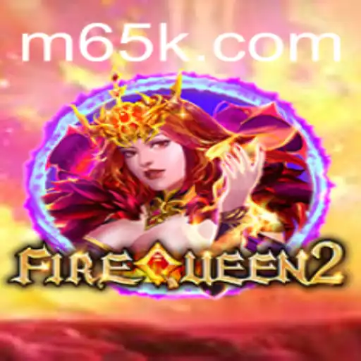 Exploring the Adventurous World of FireQueen2: A New Era of Gaming with 65K.COM